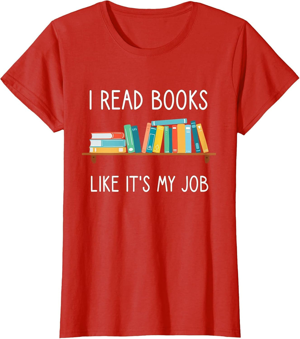 Funny Reading, I Read Books Like Its My Job, Funny Librarian T-Shirt - Red