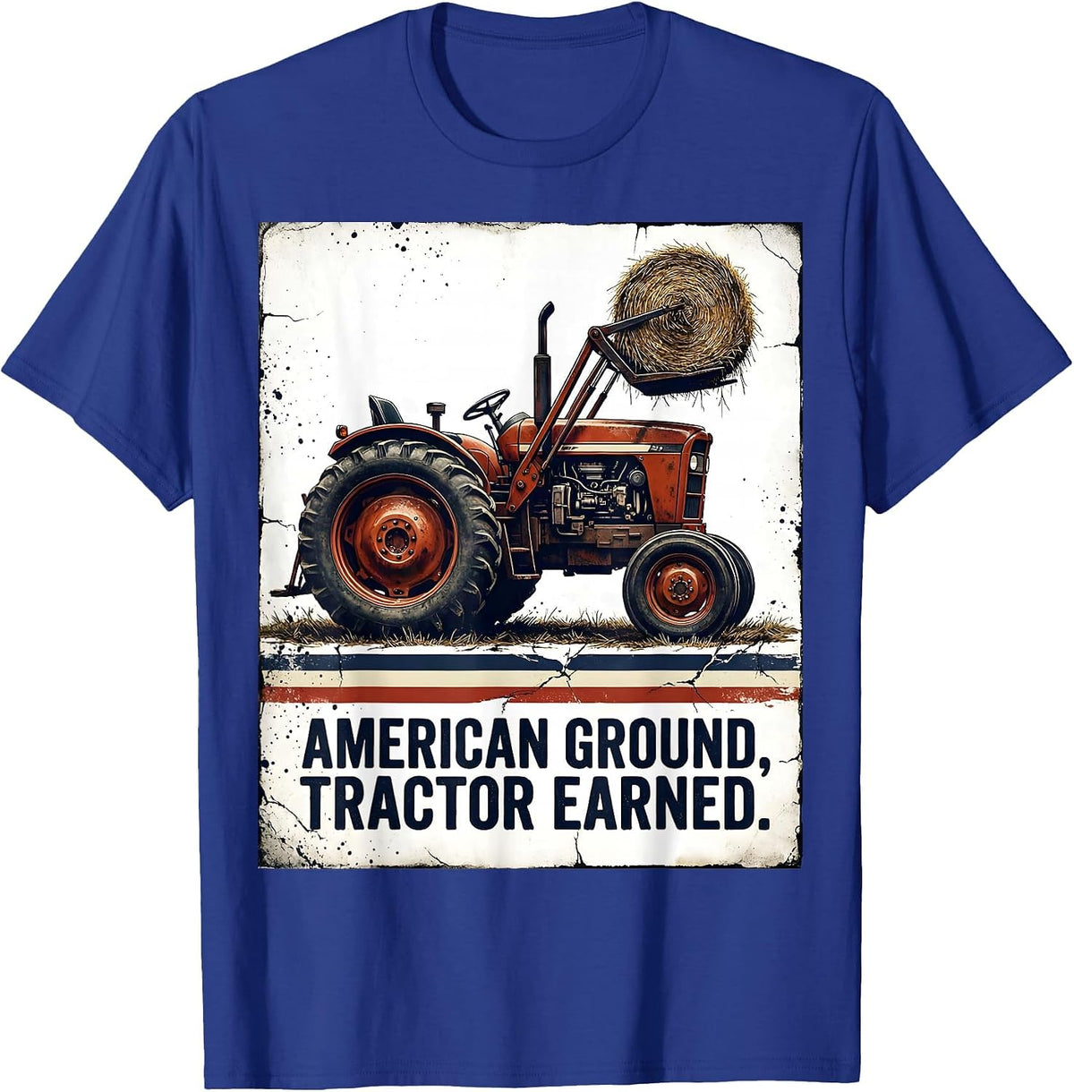 American Ground Tractor Earned Funny Farmer Tractor Owner T-Shirt - Royal Blue
