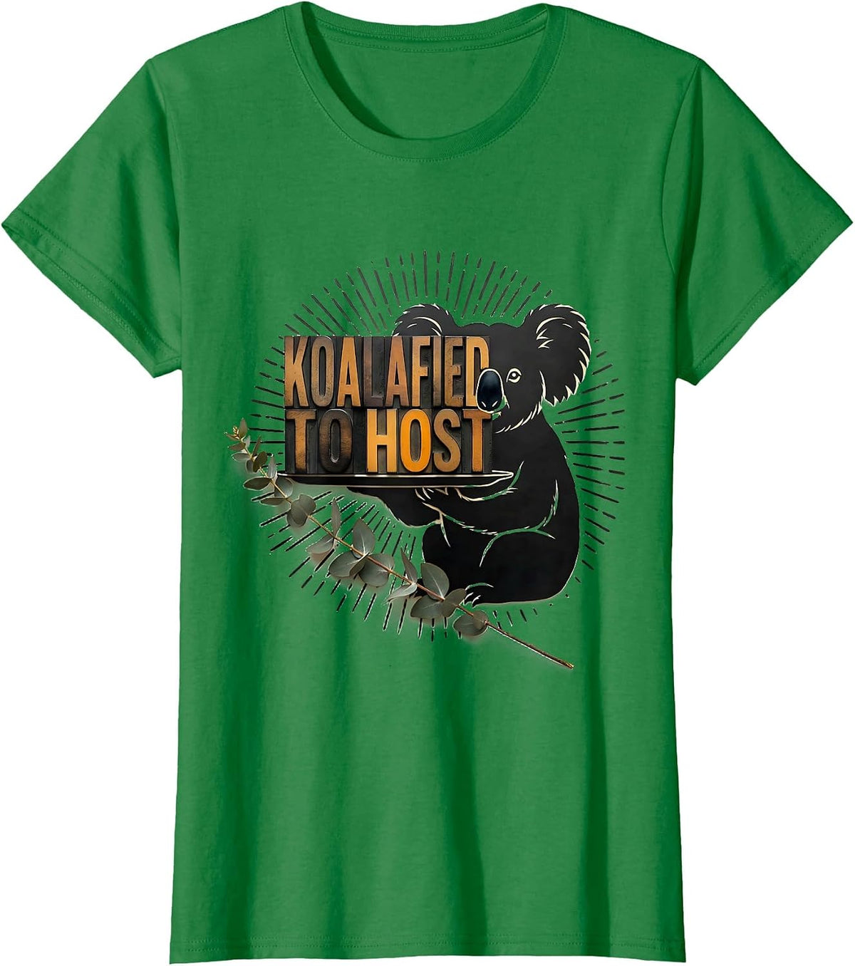 Women's Koalafied To Host Funny Koala Pun Animal Lover Party Gift T-Shirt - Kelly Green