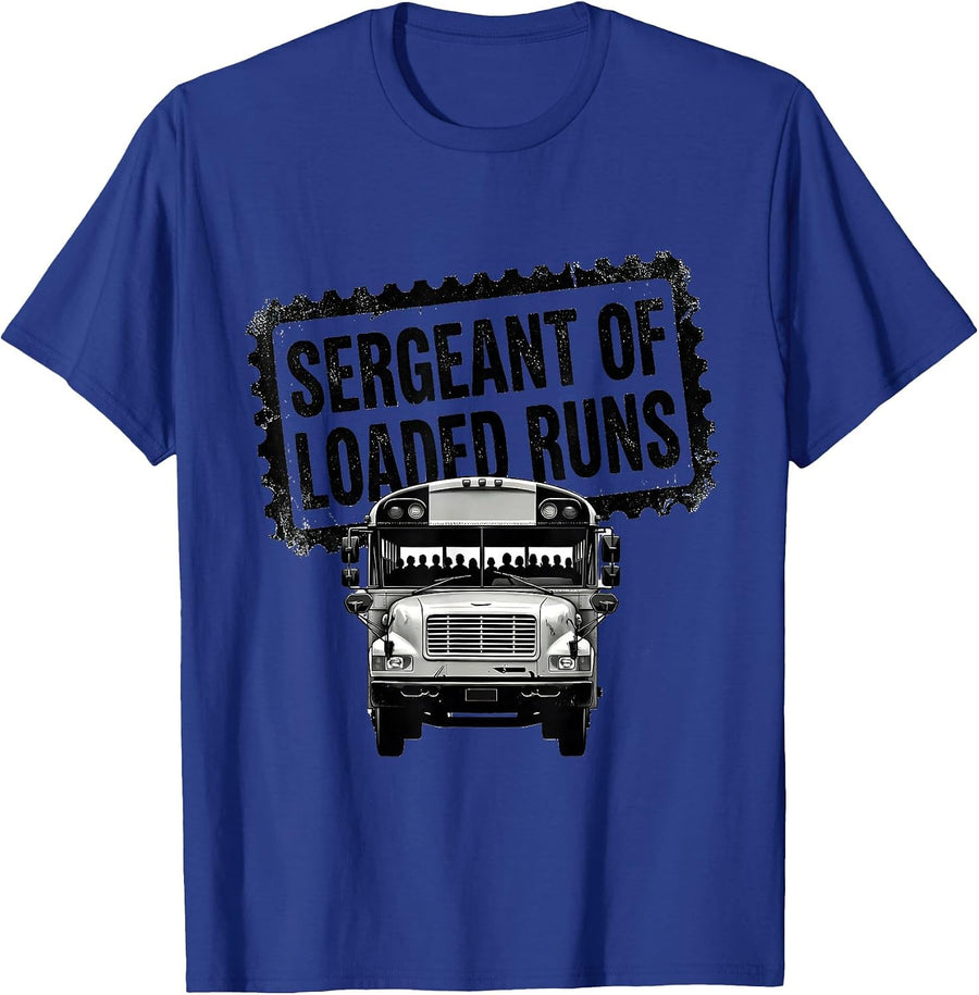 Sergeant Of Loaded Runs Funny School Bus Driver Appreciation T-Shirt - Royal Blue