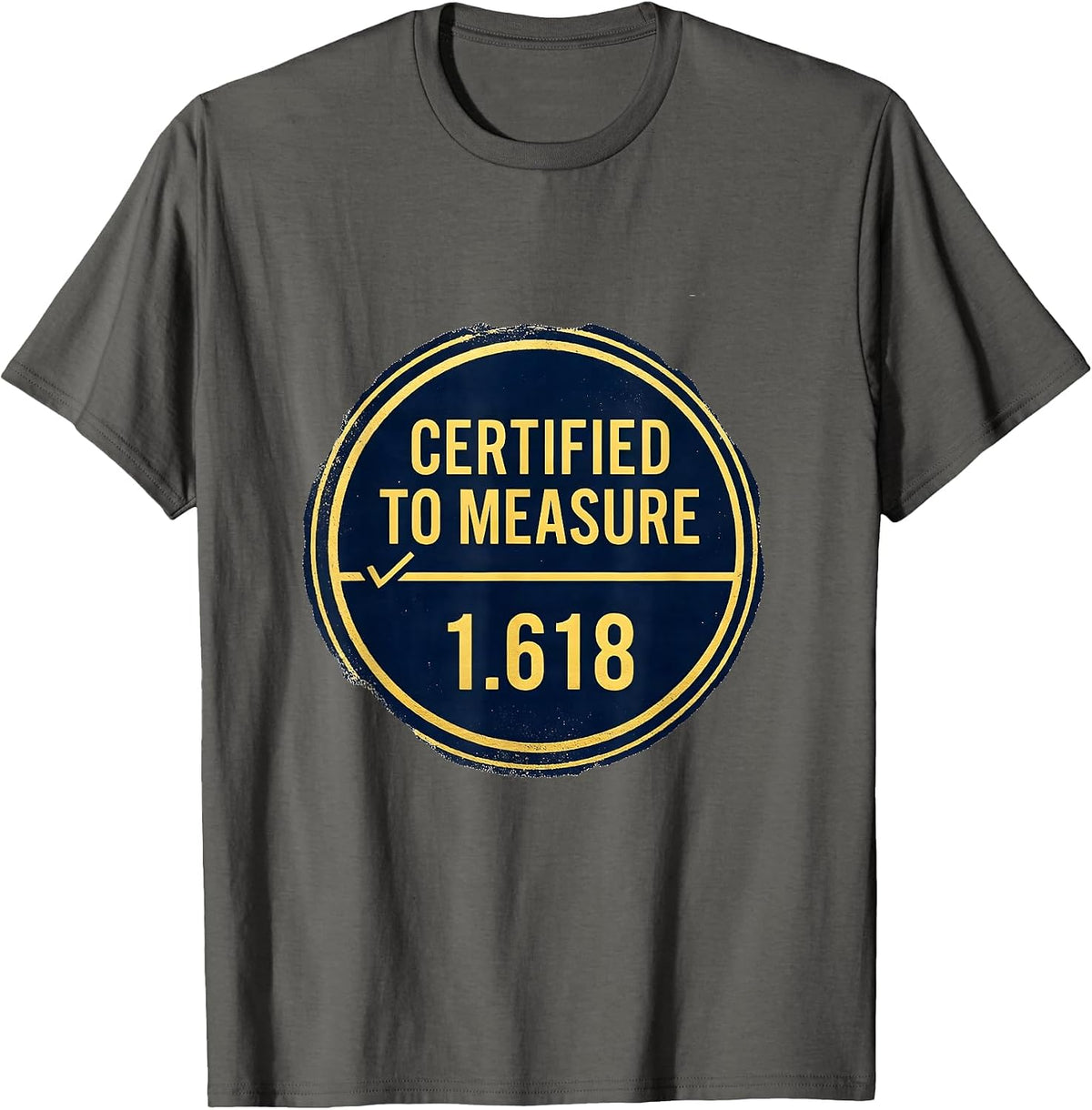 Certified To Measure 1.618 Sacred Geometry Fibonacci Math T-Shirt - Asphalt Grey