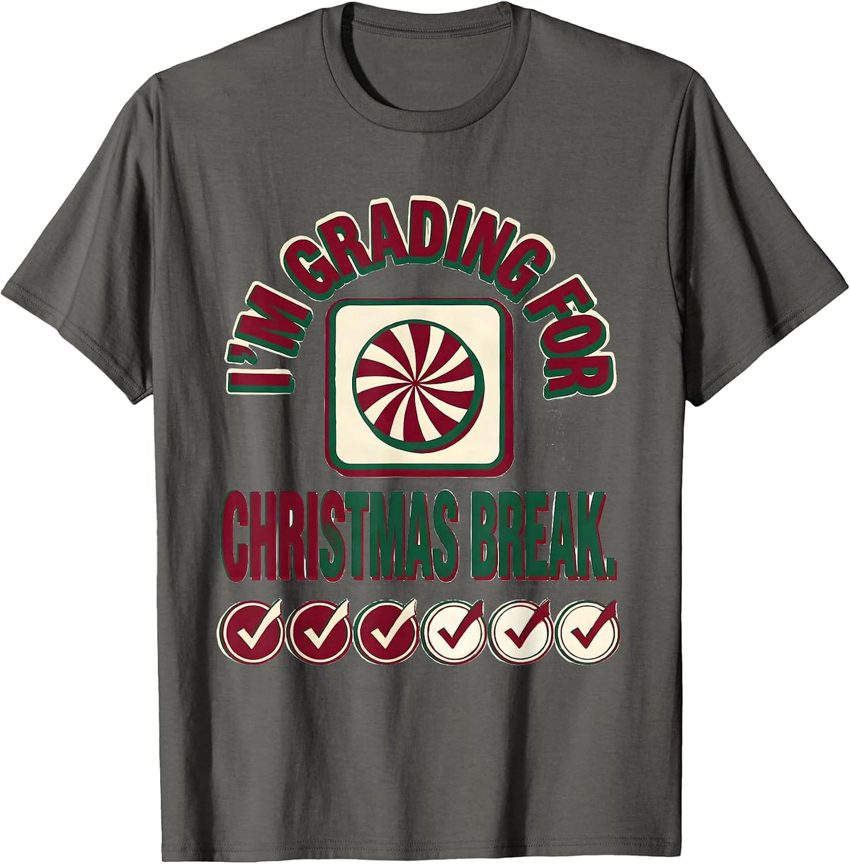 Men's I'm Grading For Christmas Break Funny Teacher Winter Break T-Shirt - Asphalt Grey