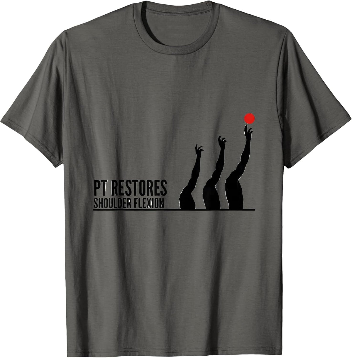 PT Restores Shoulder Flexion Physical Therapist Rehab T-Shirt - Asphalt Grey