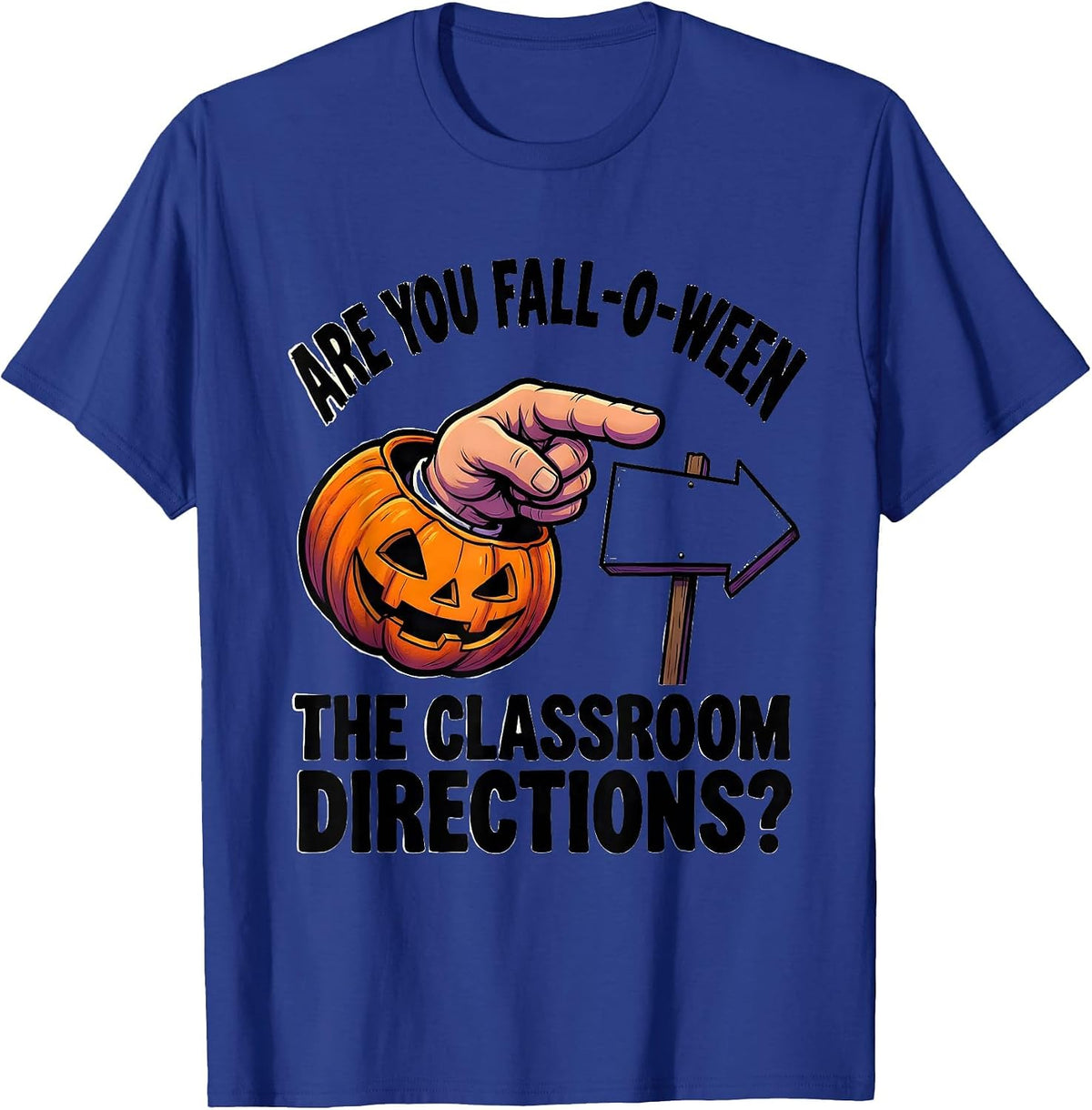 Are You Fall-O-Ween The Classroom Directions Teacher T-Shirt - Royal Blue