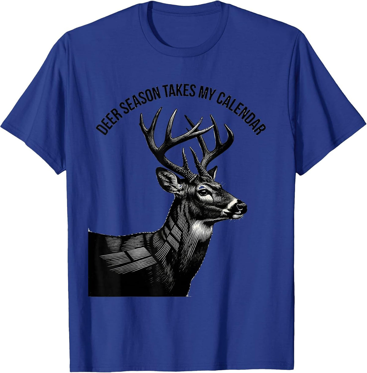 Deer Season Takes My Calendar Funny Hunting Dad Gift T-Shirt - Royal Blue