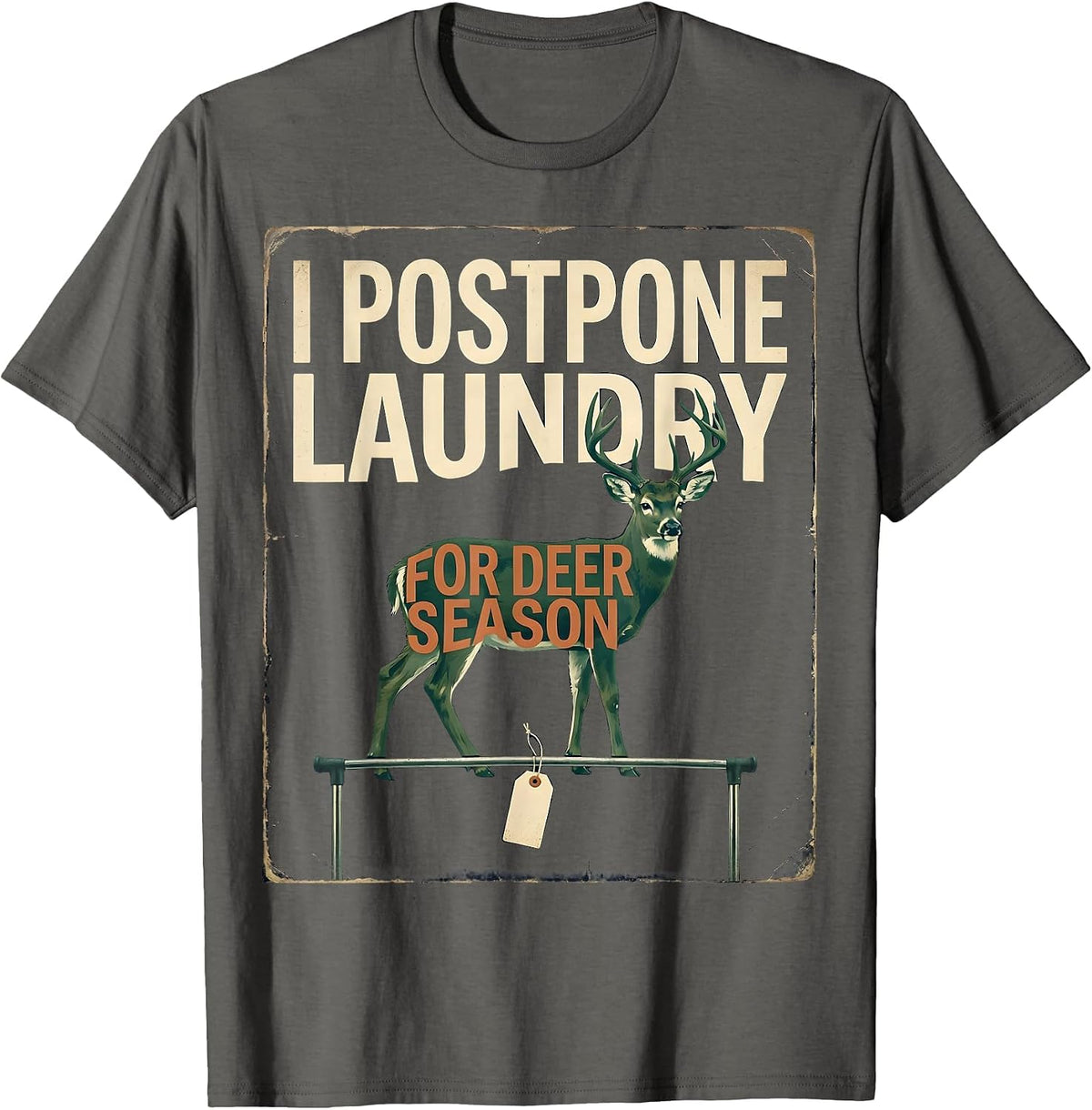 Men's I Postpone Laundry For Deer Season Funny Hunting Dad Gift T-Shirt - Asphalt Grey