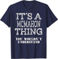 Its A MCMAHON Thing You Wouldnt Understand Matching Family T-Shirt - Navy Blue