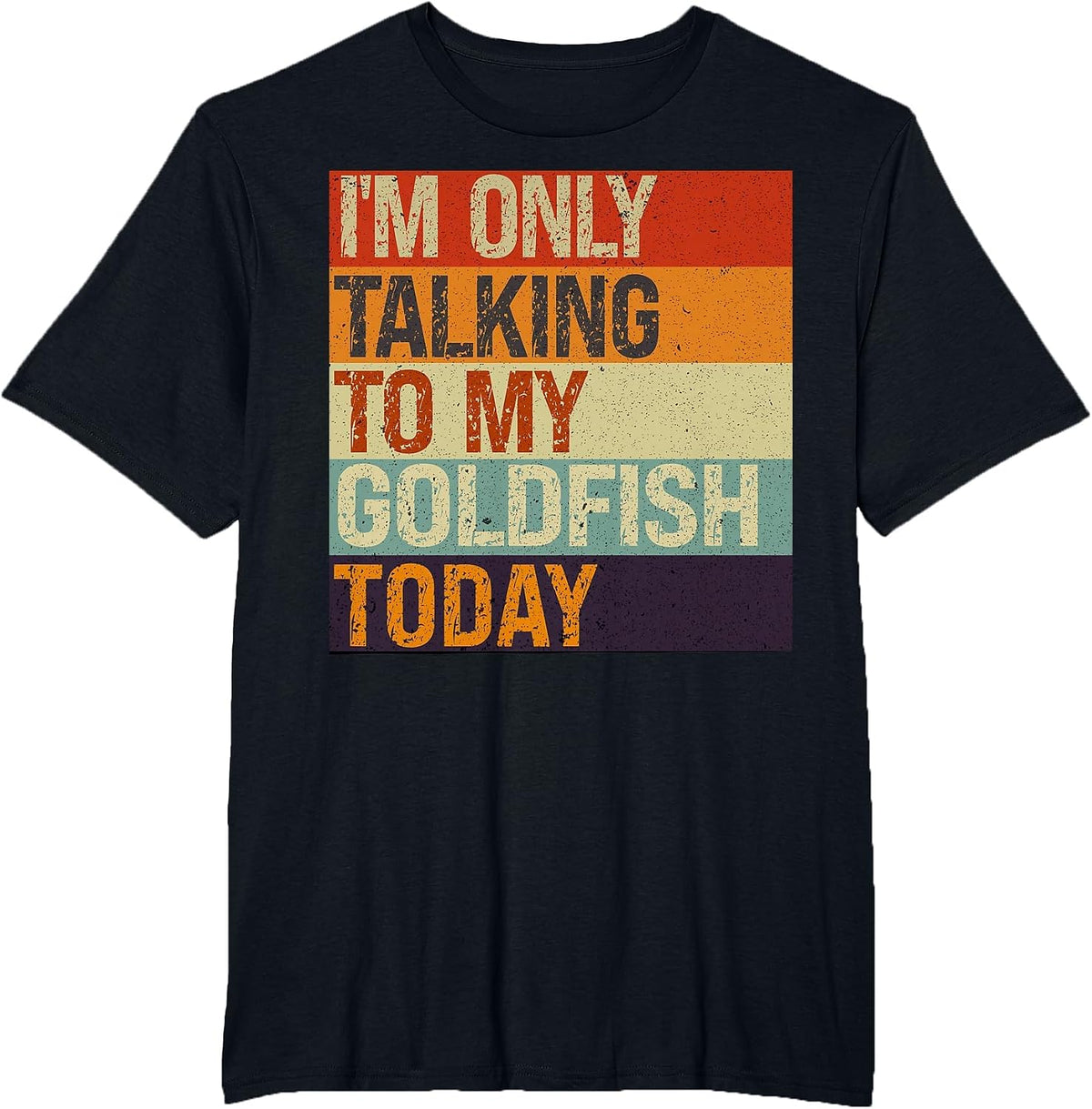 Funny Goldfish Tee I'm Only Talking to My Goldfish Today T-Shirt - Black