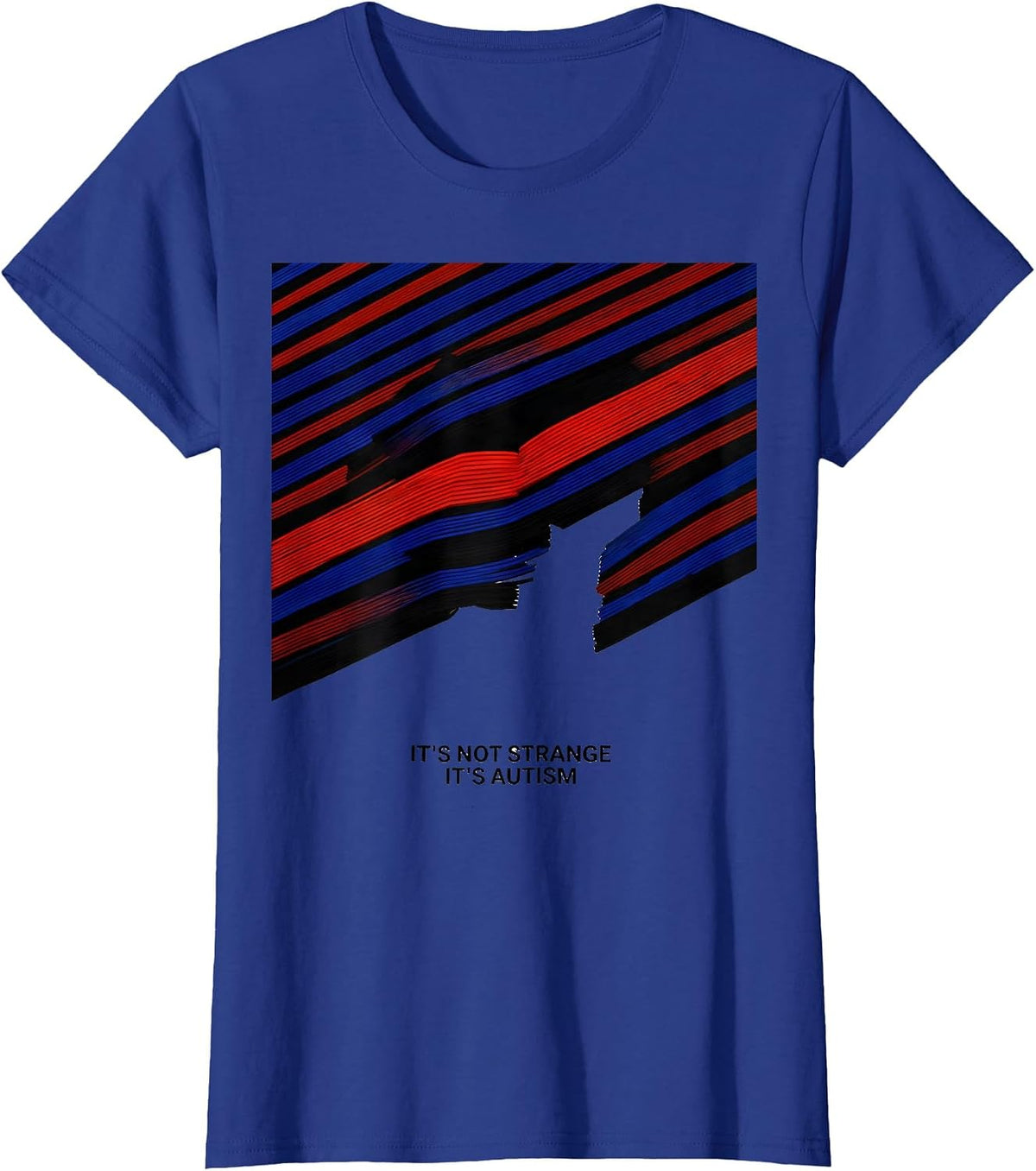 Women's It's Not Strange It's Autism Funny Neurodiversity Awareness T-Shirt - Royal Blue