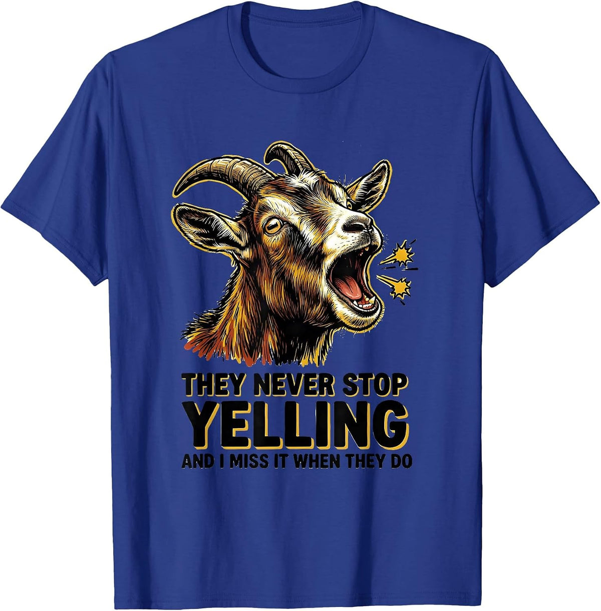 Men's They Never Stop Yelling And I Miss It When They Do Funny T-Shirt - Royal Blue