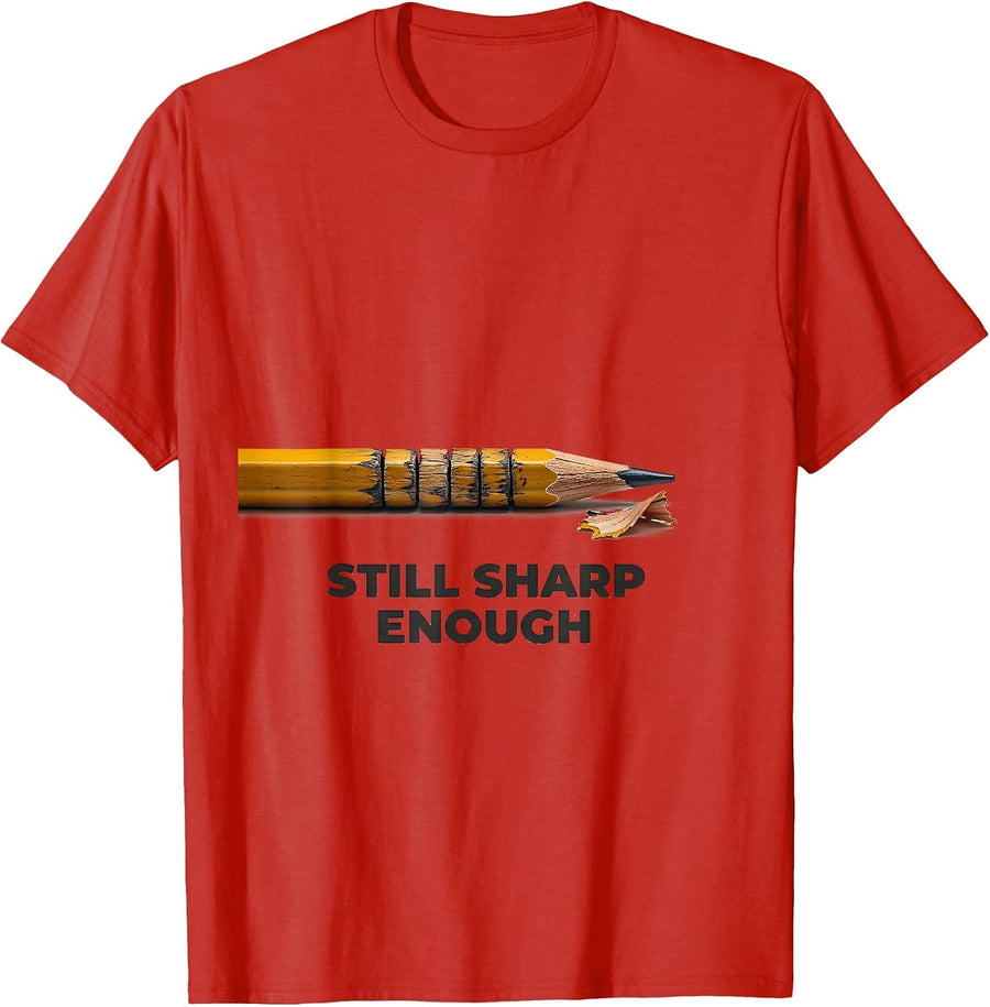 Men's Still Sharp Enough Funny Teacher Sarcastic Humor T-Shirt - Red