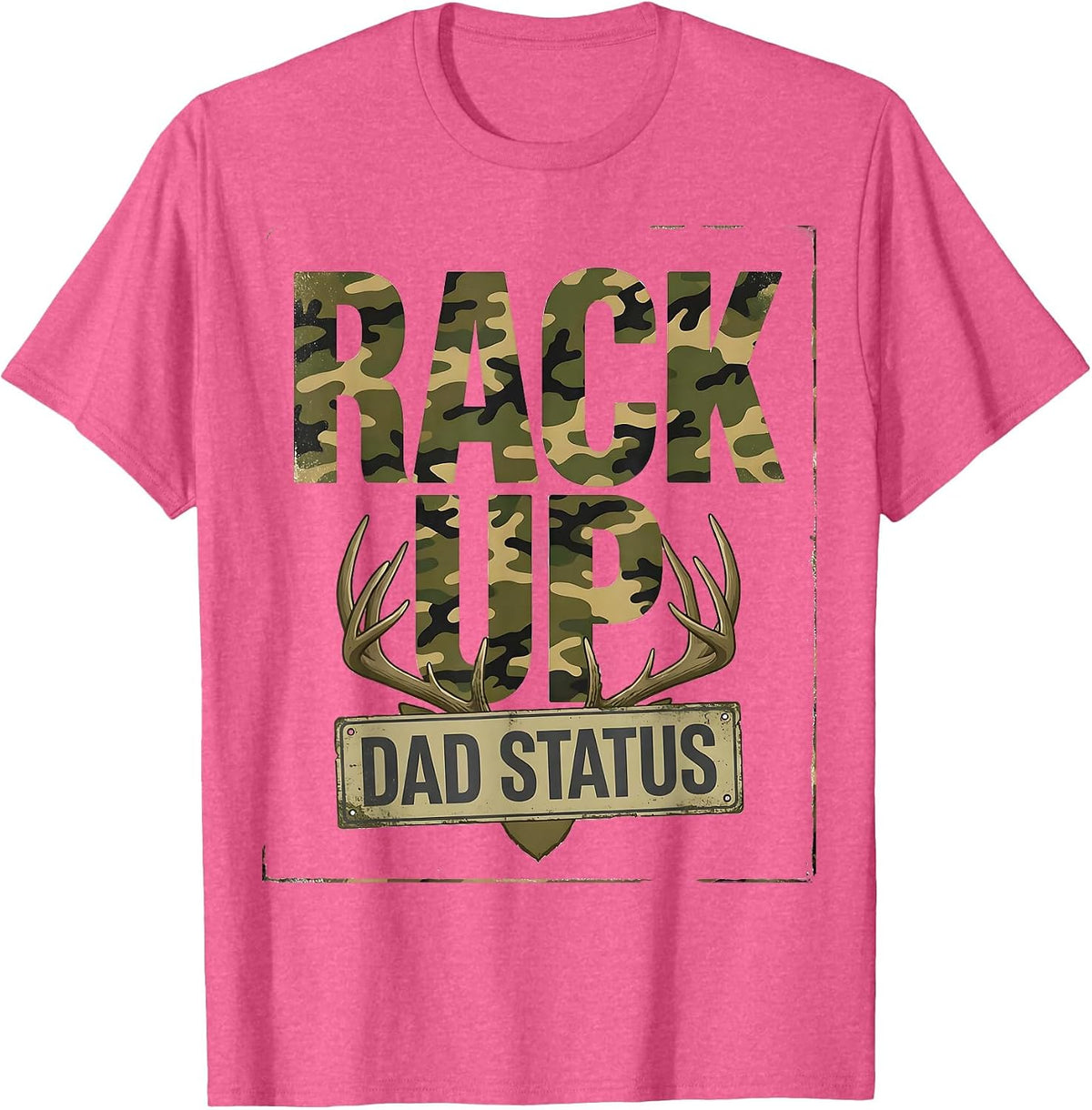 Rack Up Dad Status Funny Camo Deer Hunting Dad Humor T-Shirt - Pink Heather
