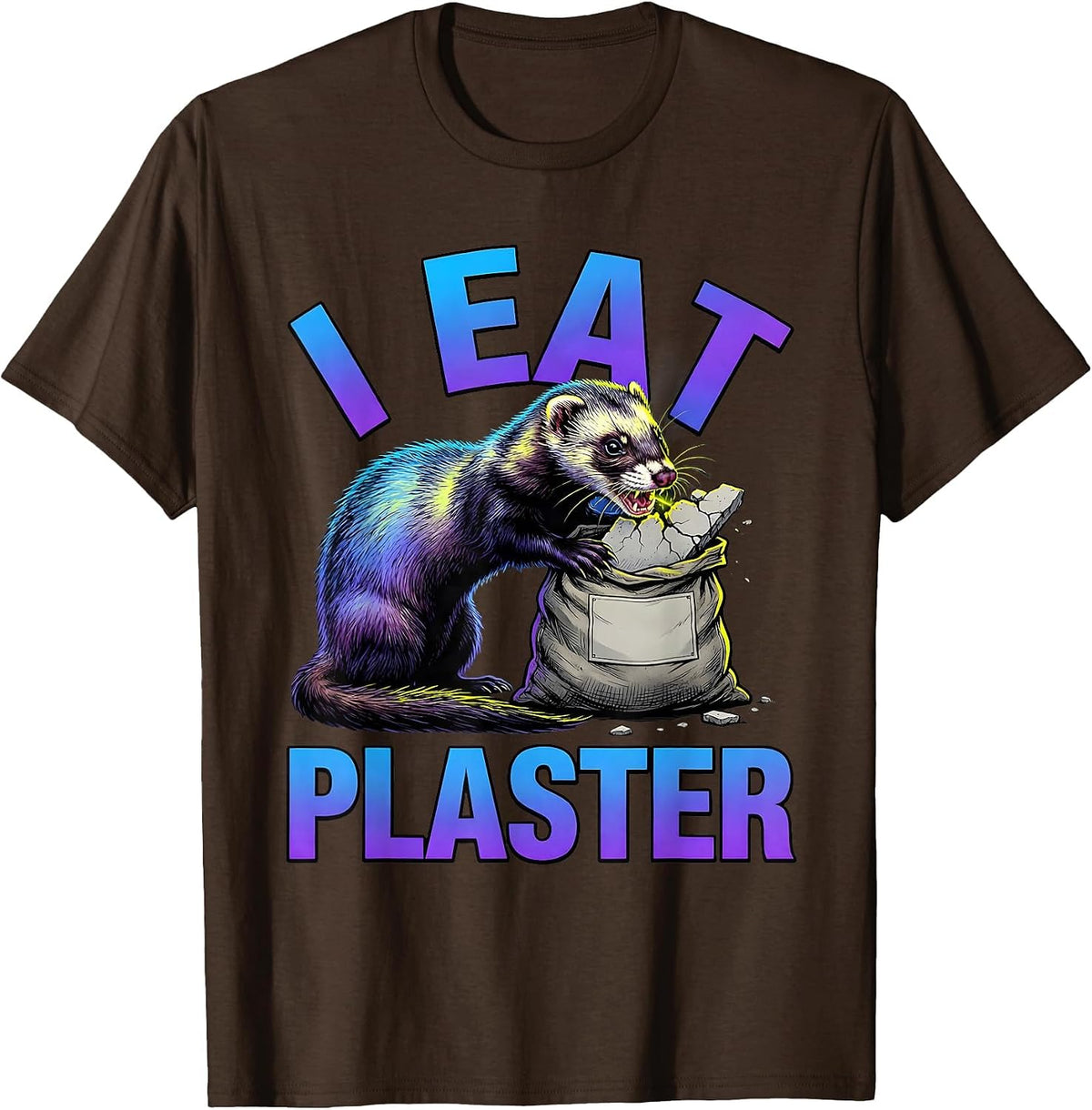 I Eat Plaster Funny Ferret Meme Internet Humor T-Shirt - Brown