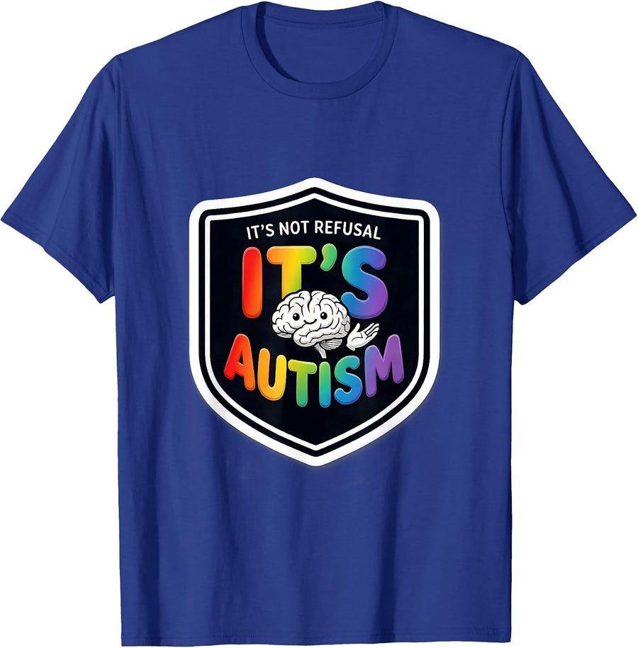 It's Not Refusal It's Autism Funny Neurodiversity Awareness T-Shirt - Royal Blue