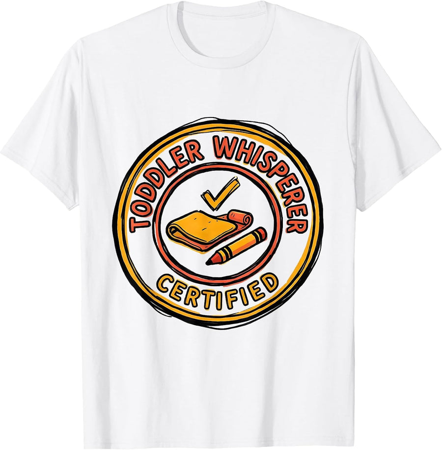 Men's Toddler Whisperer Certified Funny Daycare Teacher Childcare T-Shirt - White