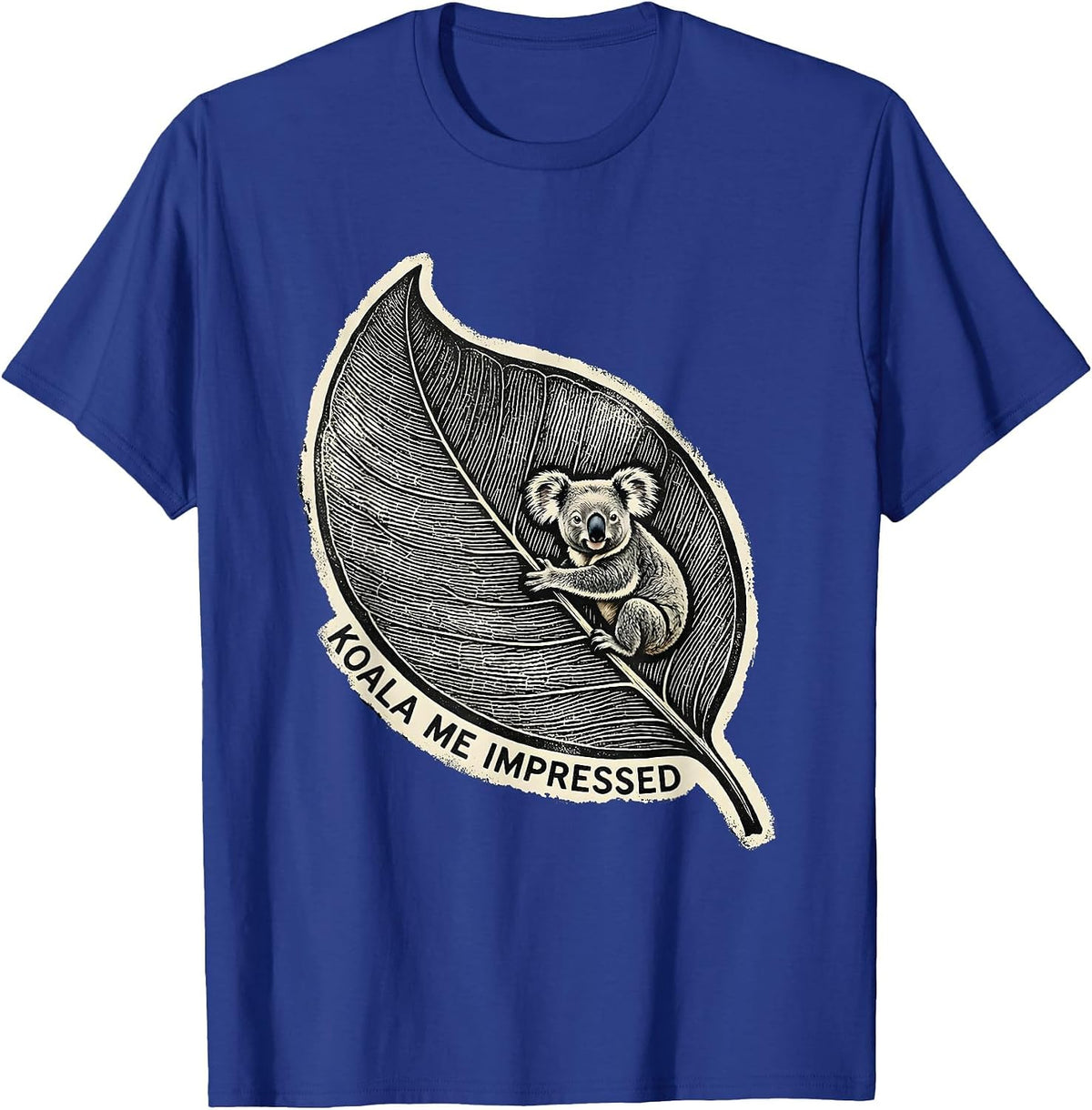 Koala Me Impressed Cute Koala Pun Animal Lover Humor T-Shirt - Royal Blue