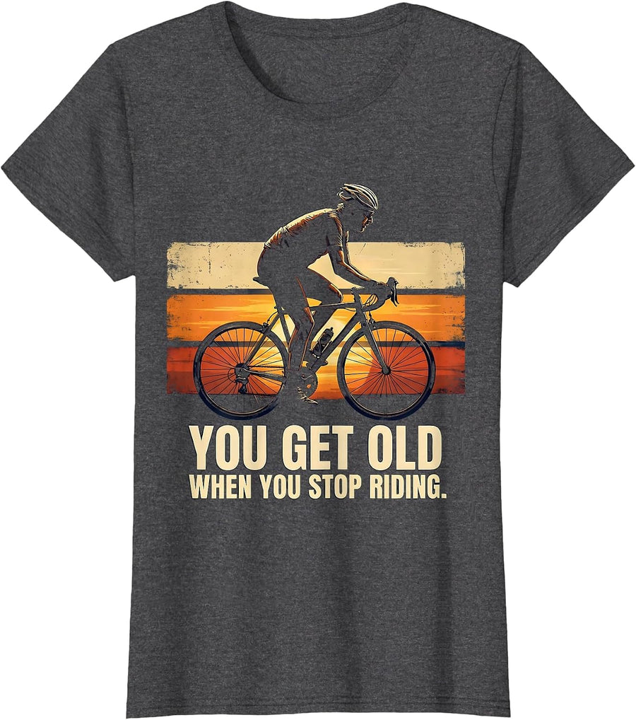 Women's You Get Old When You Stop Riding Vintage Cycling Humor T-Shirt - Dark Heather Grey