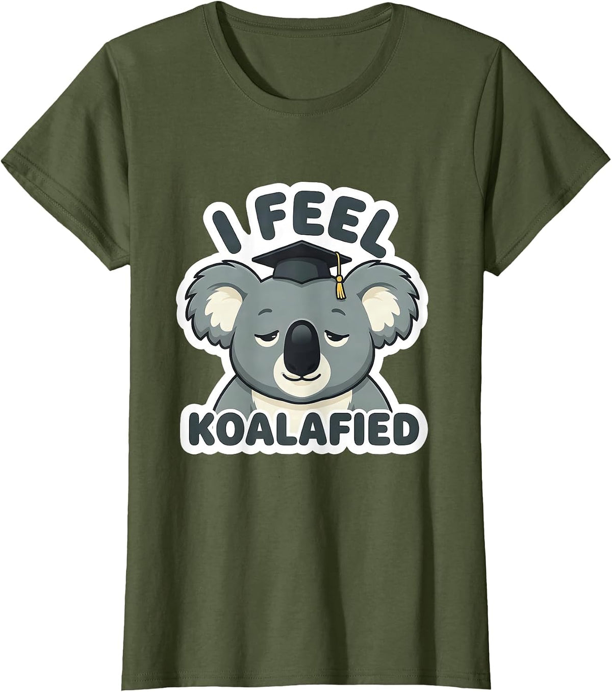 I Feel Koalafied Cute Koala Pun Animal Lover Humor T-Shirt - Olive Green