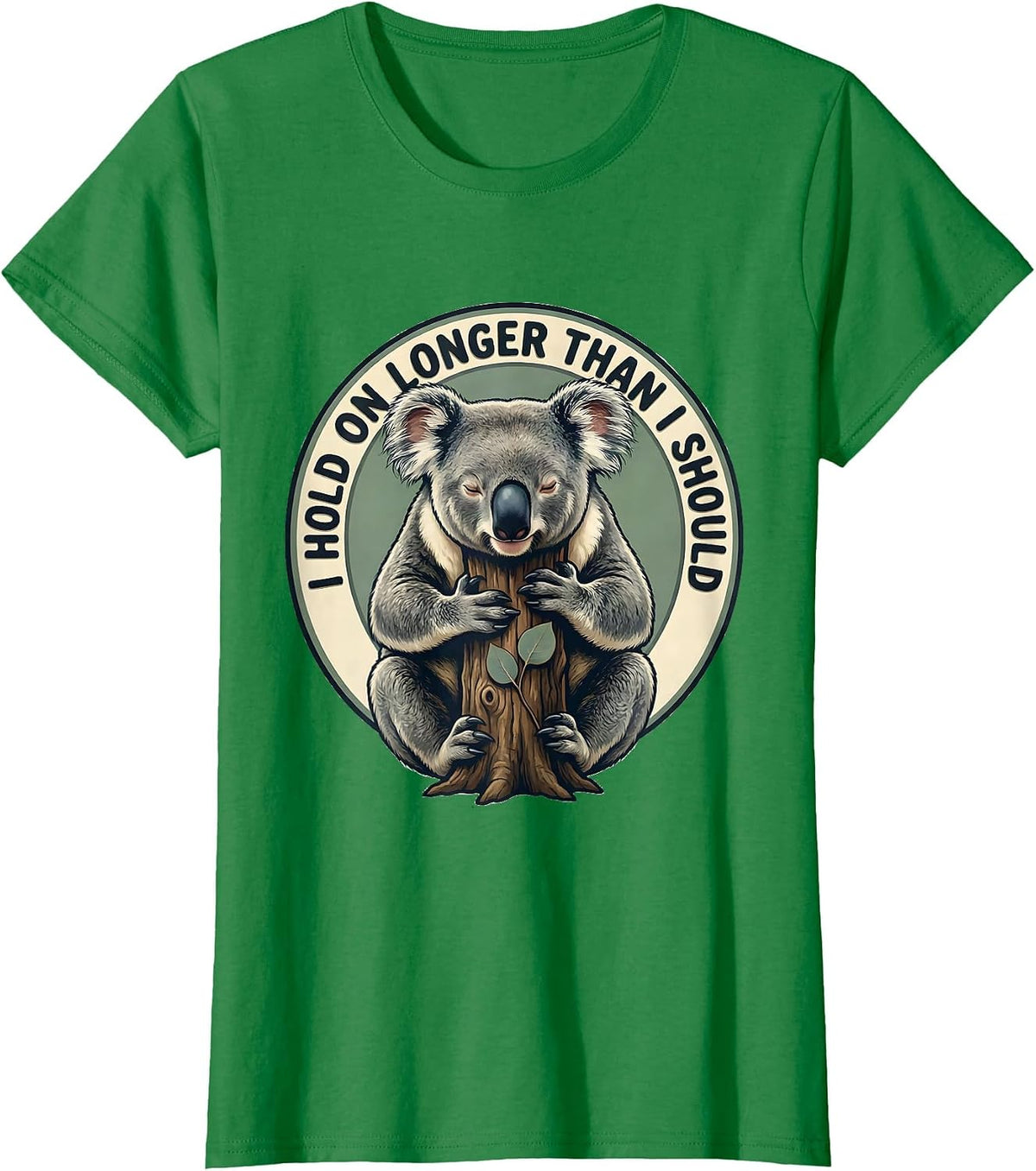 I Hold On Longer Than I Should Funny Koala Lover Cute Animal T-Shirt - Kelly Green