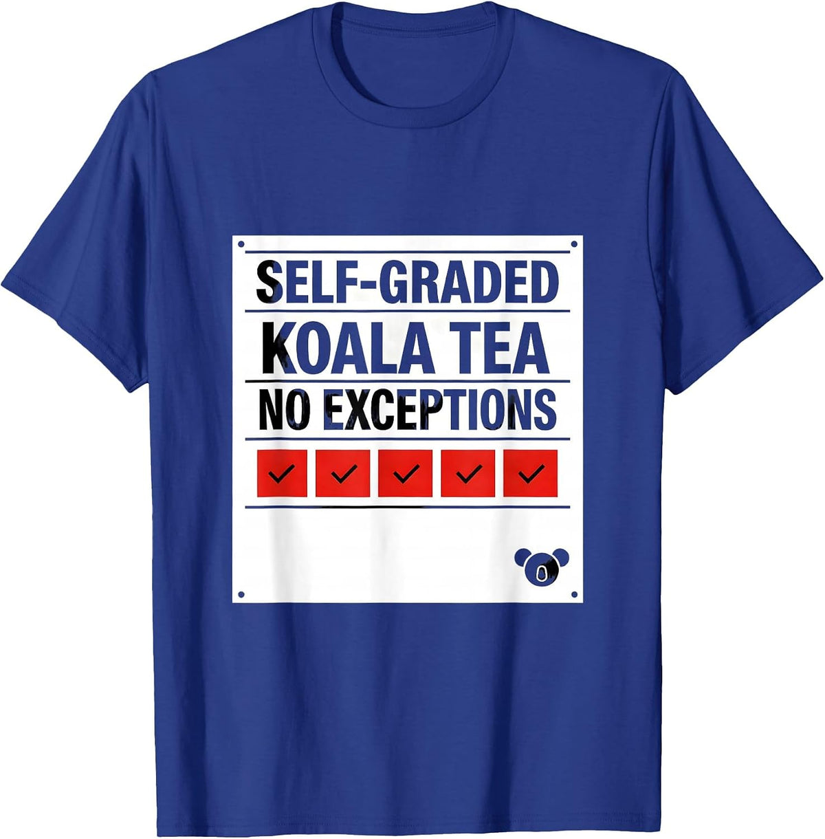 Self-Graded: Koala Tea, No Exceptions Funny Koala Lover T-Shirt - Royal Blue
