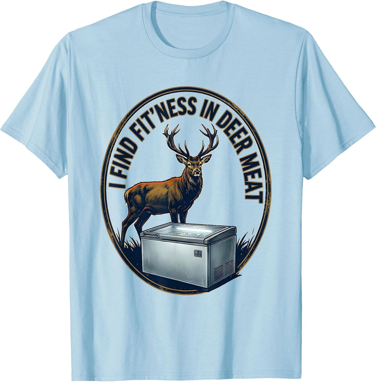 Men's I Find Fit'ness In Deer Meat Funny Deer Hunting Dad Joke T-Shirt - Baby Blue