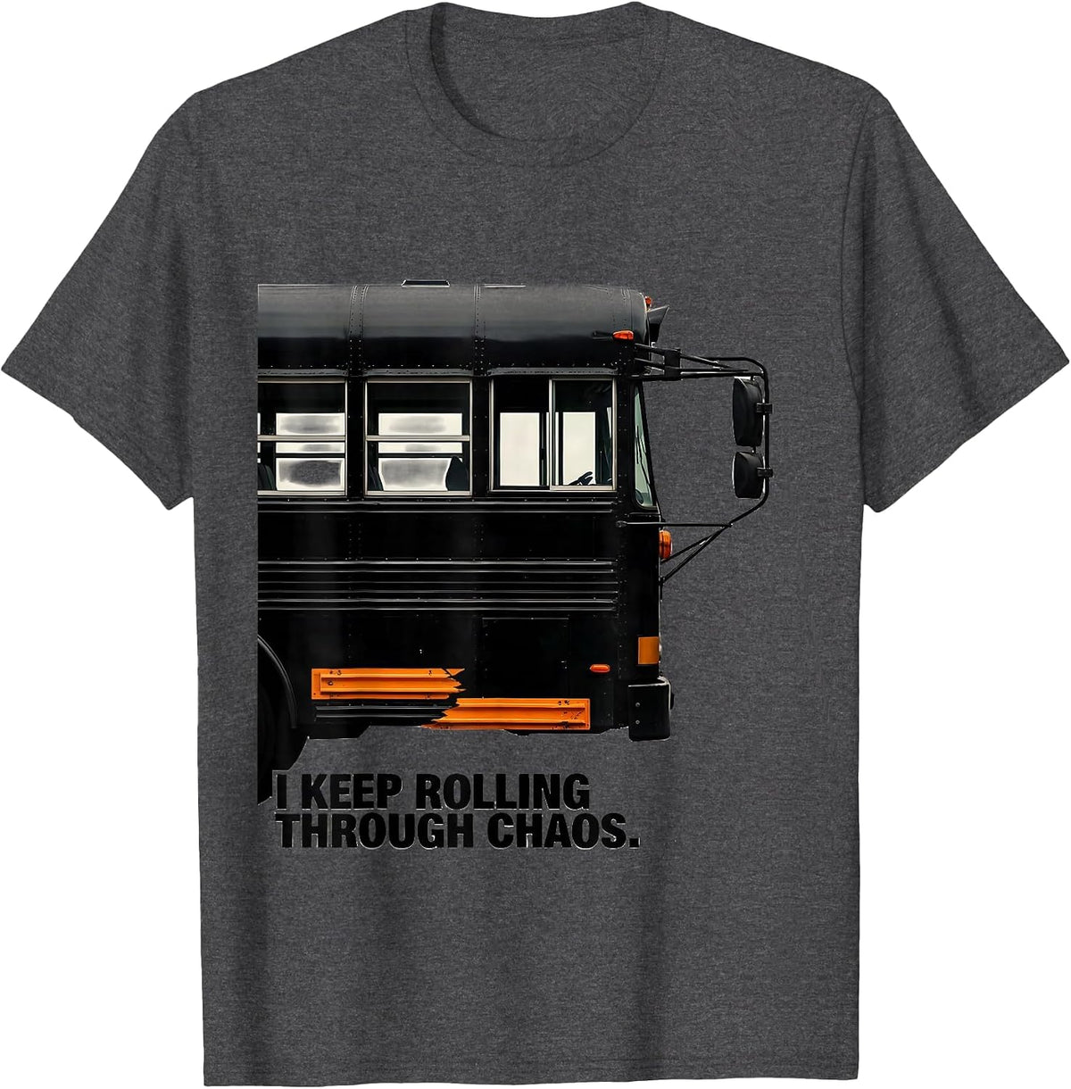 Men's I Keep Rolling Through Chaos Funny School Bus Driver T-Shirt - Dark Heather Grey
