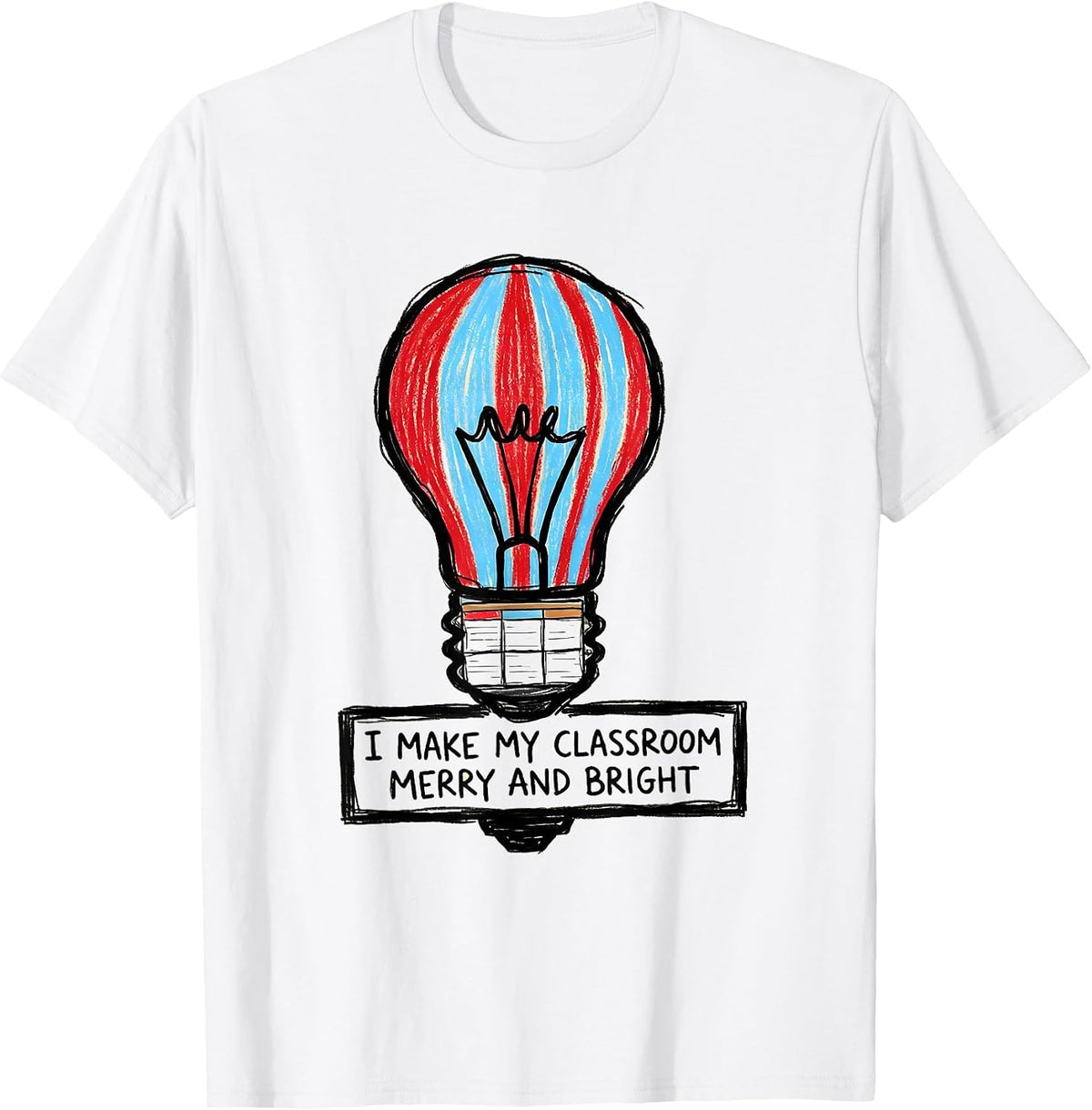 Men's I Make My Classroom Merry And Bright Naive Kidcore Teacher T-Shirt - White