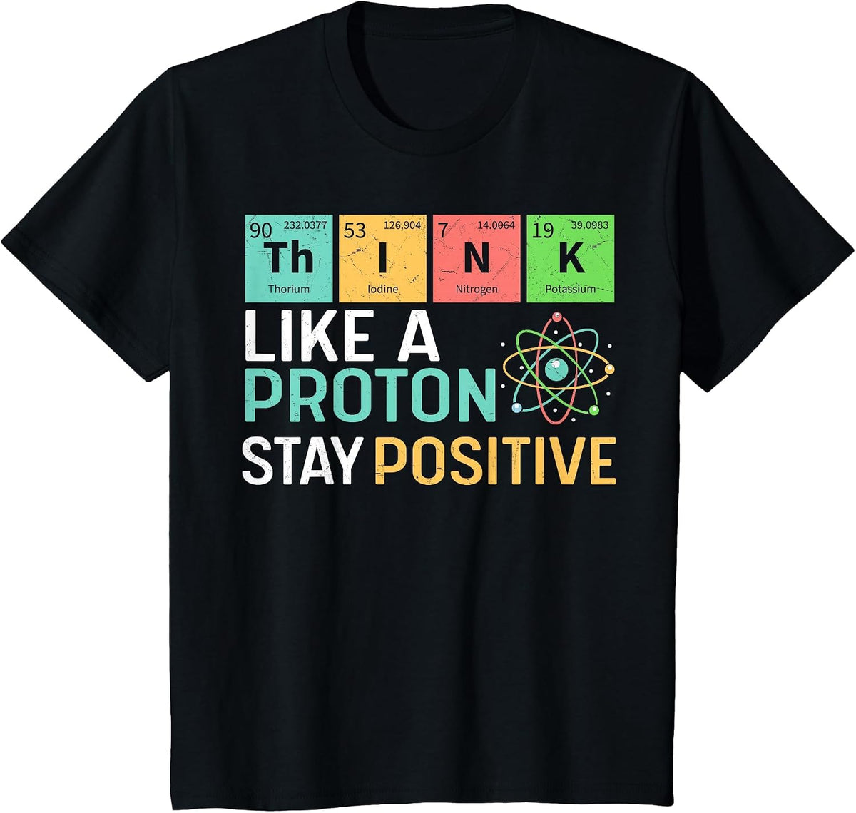 Think Like A Proton Stay Positive Funny Science Teacher T-Shirt - Black