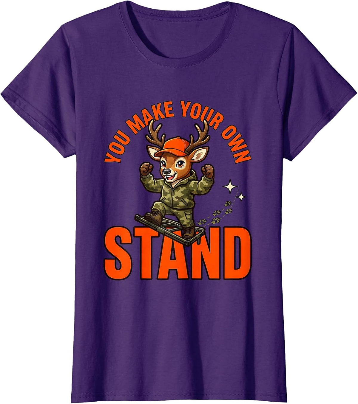 Women's YOU MAKE YOUR OWN STAND Funny Deer Hunter Hunting Camp T-Shirt - Purple