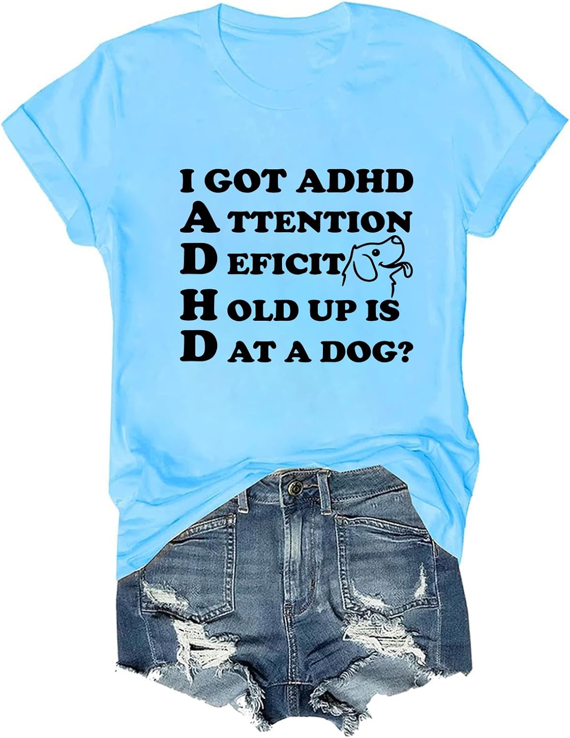 I Got ADHD is that A Dog Shirt I Got ADHD T-Shirt Dog Lover Tee - Sky Blue