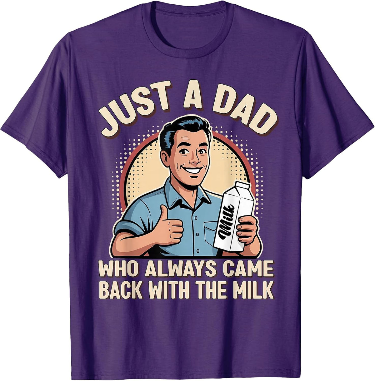 Just a Dad Who Always Came Back Milk Funny Retro Fathers Day T-Shirt - Purple