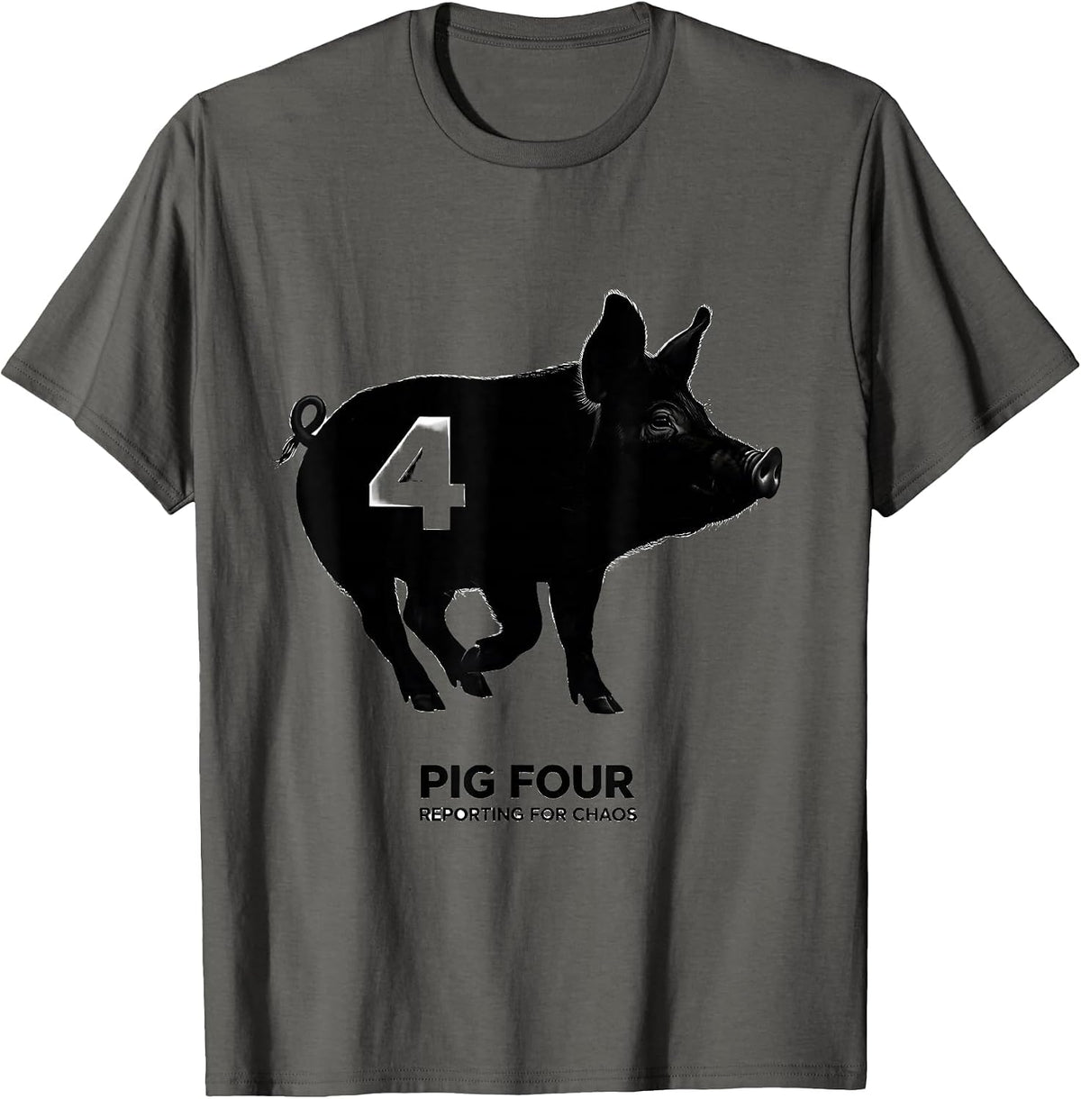 Men's Pig Four, Reporting For Chaos Funny Pig Lover Novelty Humor T-Shirt - Asphalt Grey