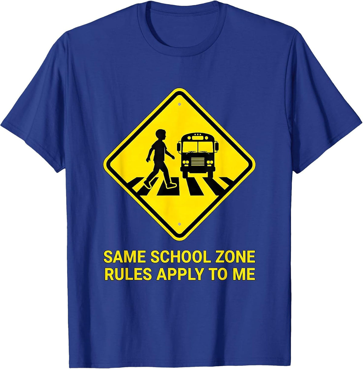 Same School Zone Rules Apply To Me Funny School Bus Driver T-Shirt - Royal Blue