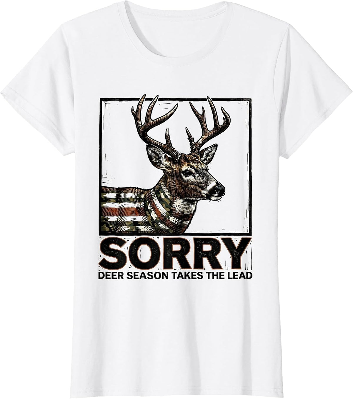 Women's Sorry, Deer Season Takes The Lead Funny Hunting Dad Gift T-Shirt - White