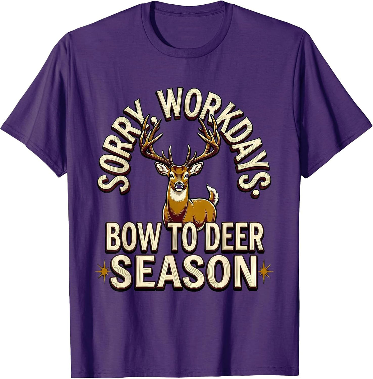 Sorry Workdays Bow To Deer Season Funny Hunter Dad Gift T-Shirt - Purple