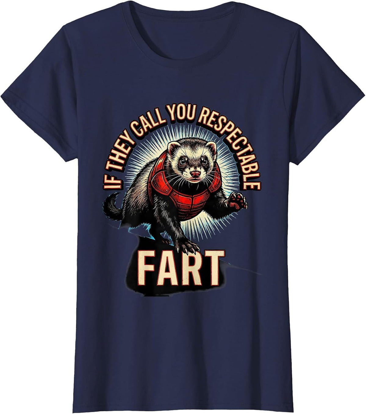 Women's If They Call You Respectable Fart Funny Ferret Meme Humor T-Shirt - Navy Blue