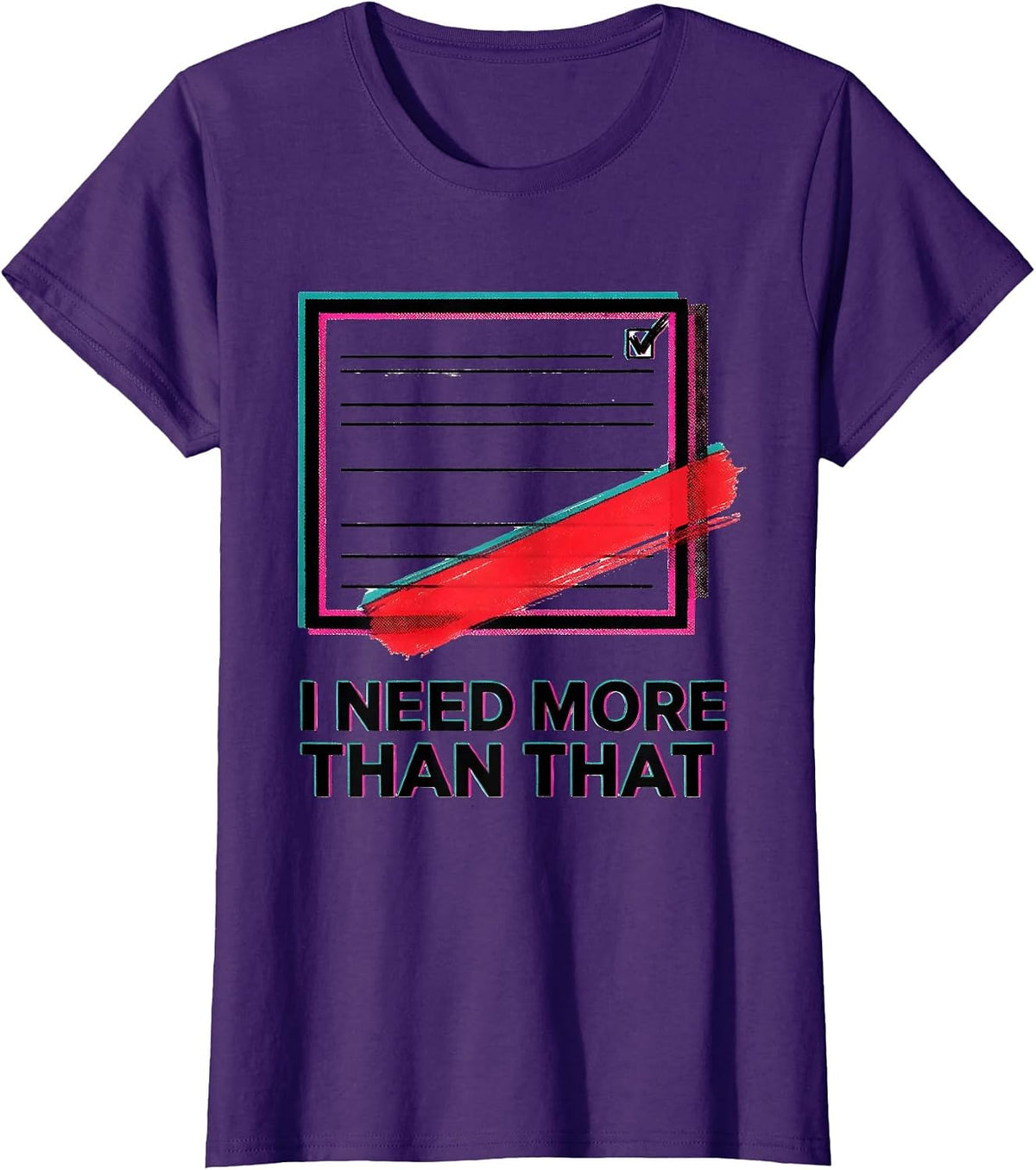 Women's I Need More Than That Funny Sarcastic Teacher Back To School T-Shirt - Purple