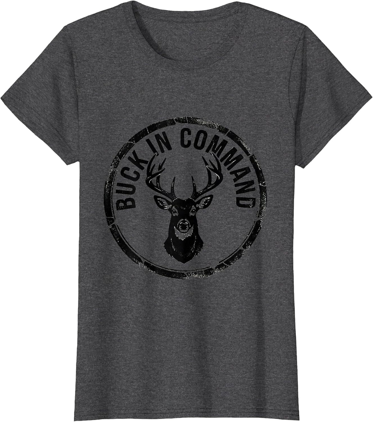 Women's Buck In Command Funny Deer Hunting Hunter Dad Gift T-Shirt - Dark Heather Grey