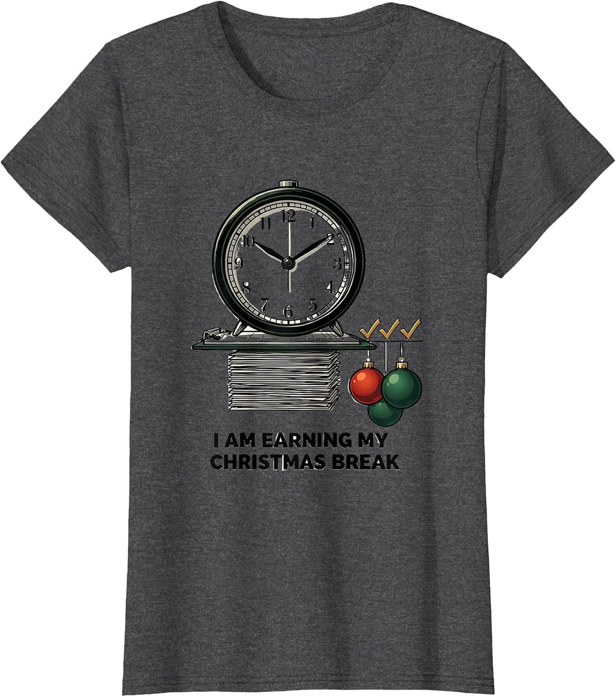 Women's I Am Earning My Christmas Break Funny Teacher Christmas T-Shirt - Dark Heather Grey