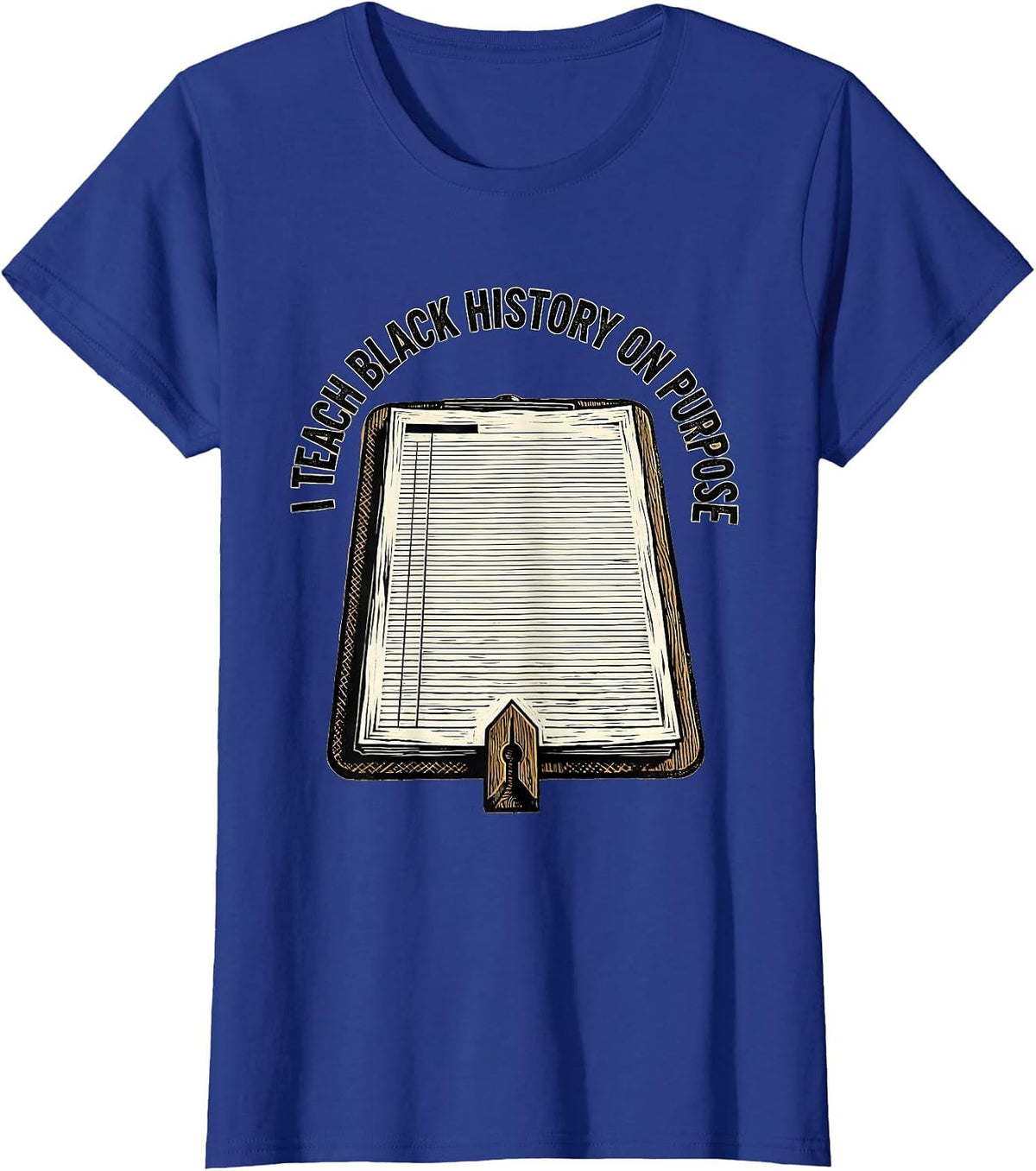 Women's I Teach Black History On Purpose Commemorating Teacher T-Shirt - Royal Blue