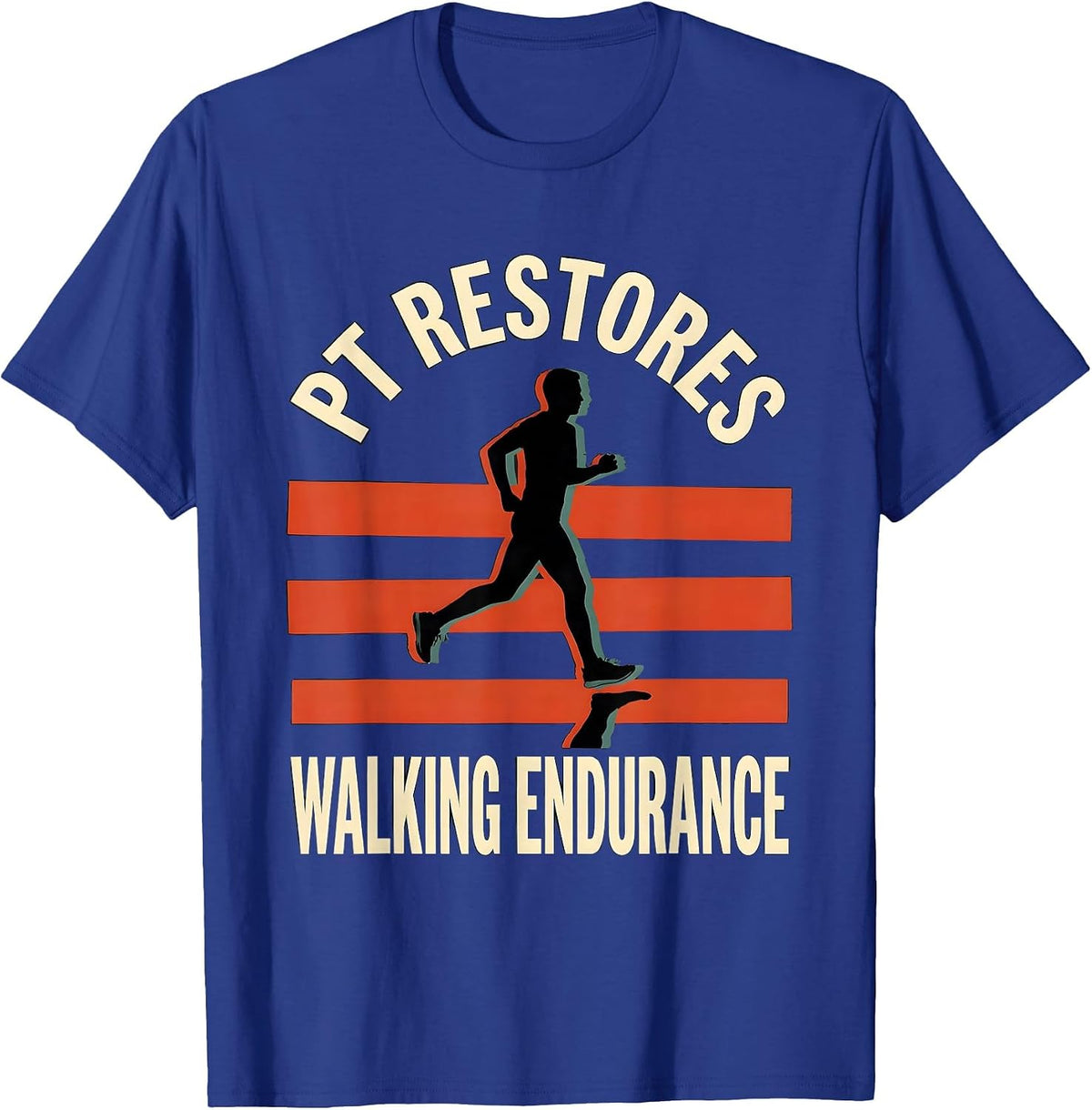 PT Restores Walking Endurance Funny Physical Therapist Gift T-Shirt - Royal Blue