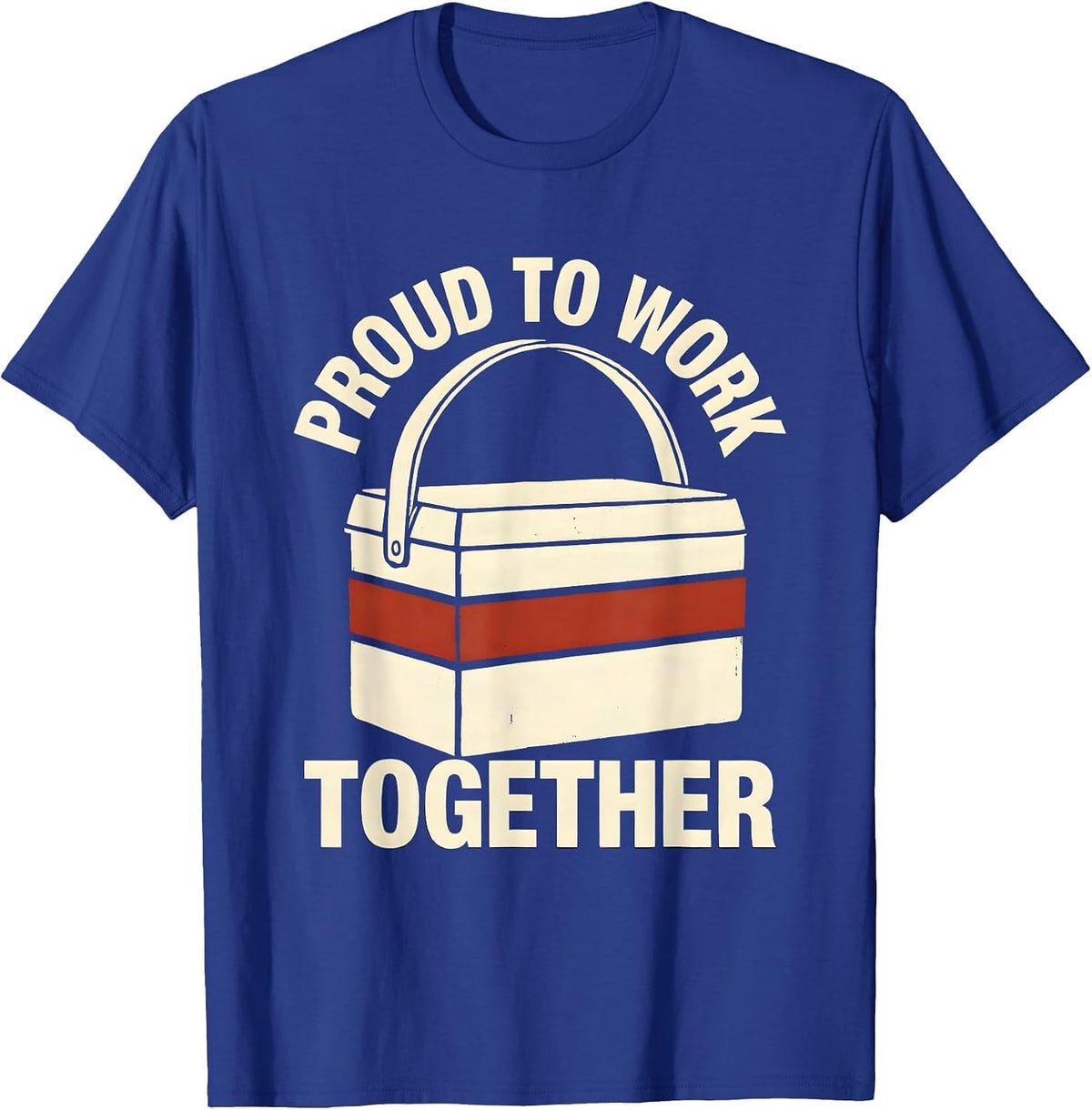Men's Proud To Work Together Stencil Graphic Union Worker Labor T-Shirt - Royal Blue