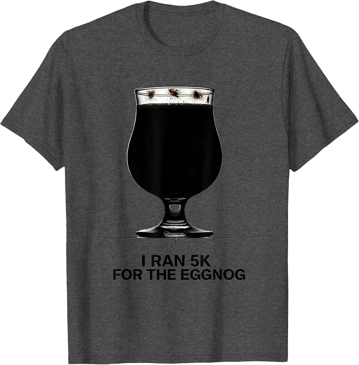 I Ran 5K For The Eggnog Funny Christmas 5K Run Runner Squad T-Shirt - Dark Heather Grey