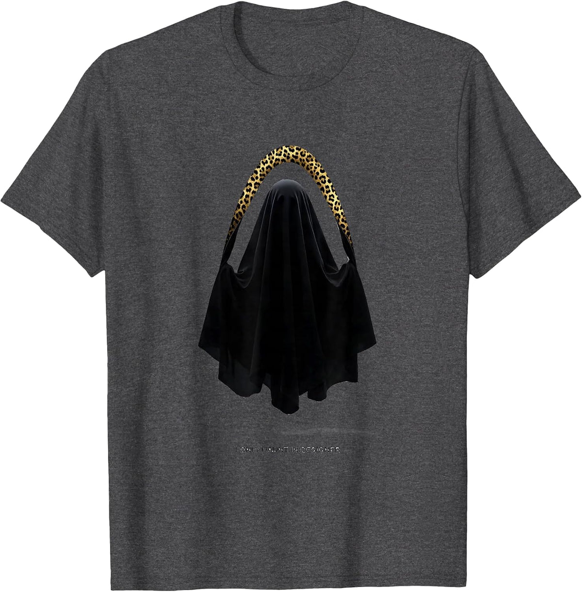 I Only Haunt In Designer Glam Leopard Ghost Halloween T-Shirt - Dark Heather Grey