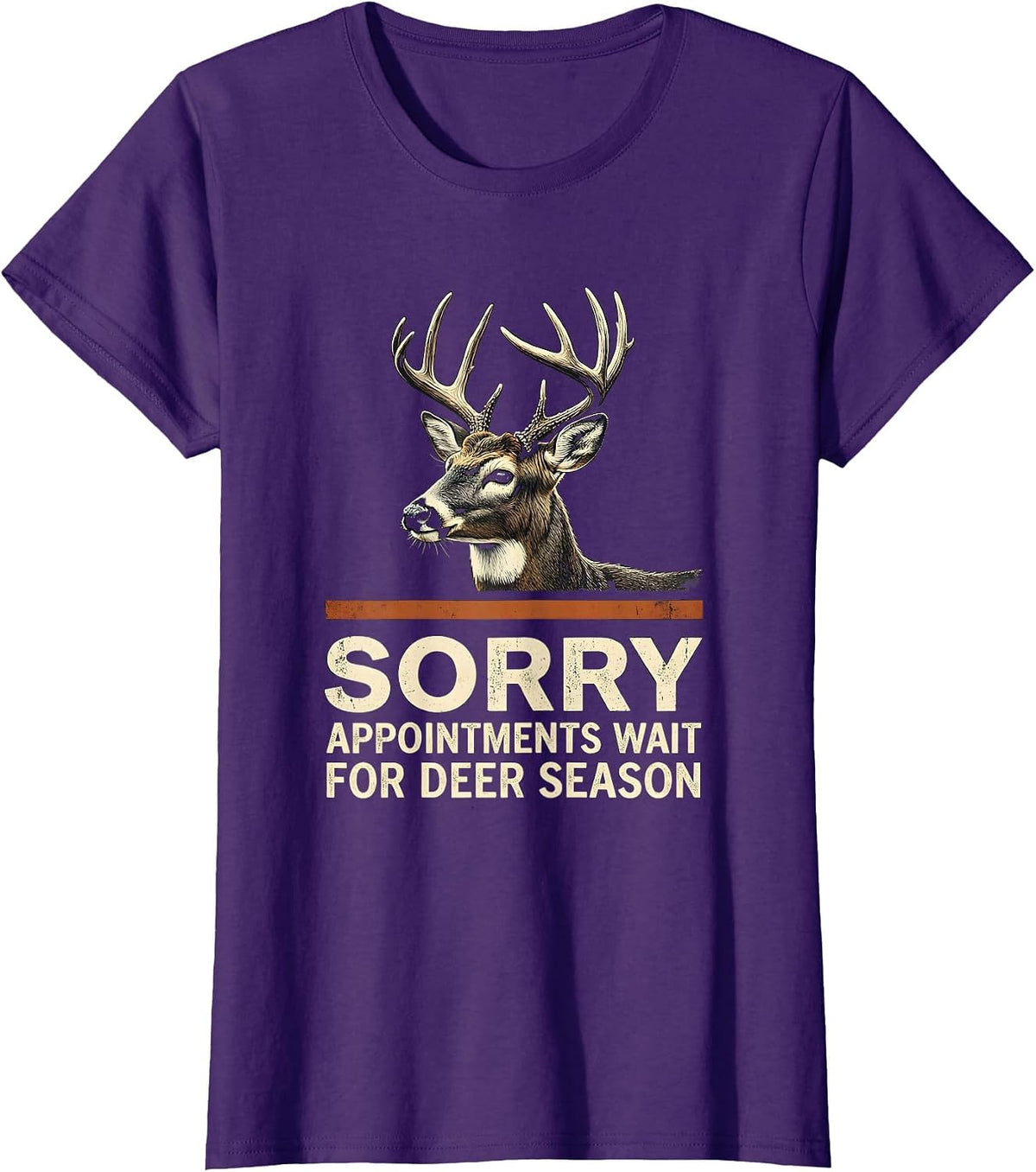 Women's Sorry, Appointments Wait For Deer Season Hunter Dad T-Shirt - Purple