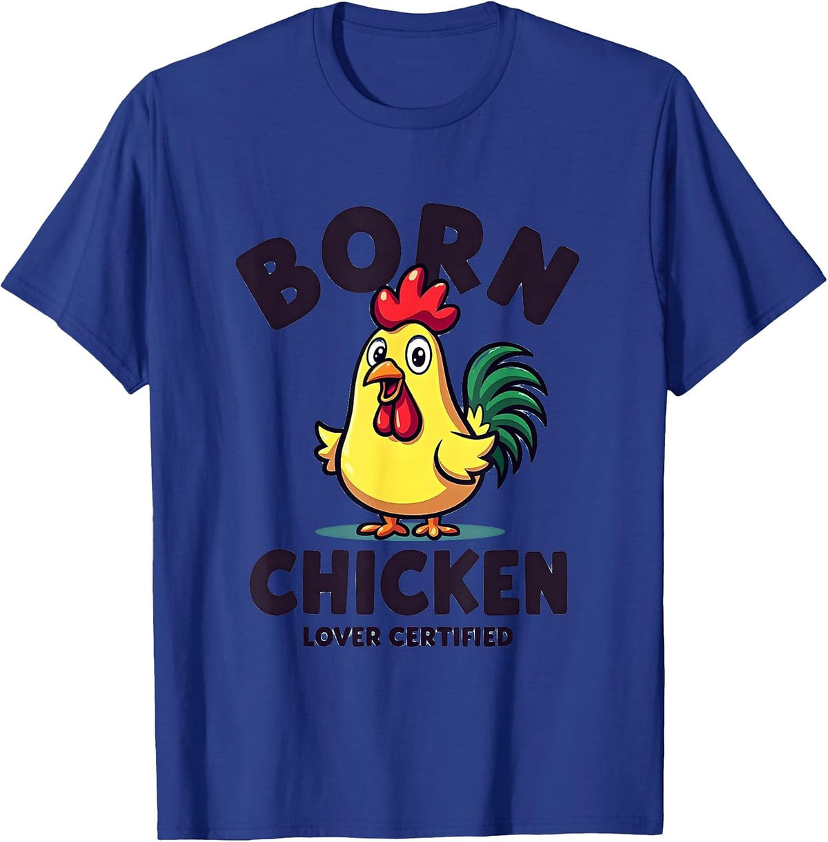 Born Chicken Lover Certified Design T-Shirt - Royal Blue