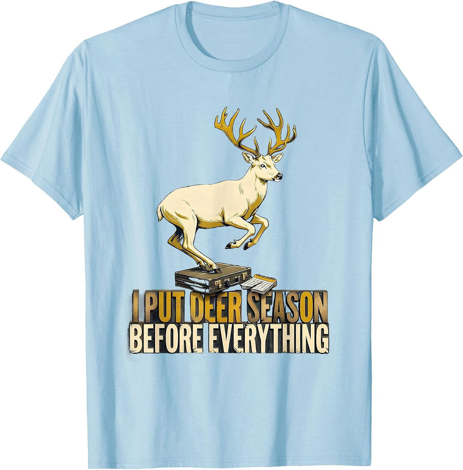 Men's I Put Deer Season Before Everything Funny Hunter Dad Gift T-Shirt - Baby Blue