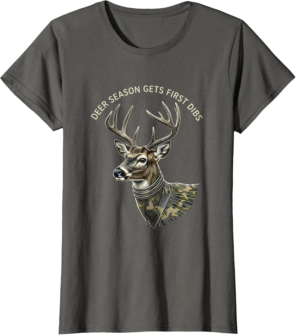 Women's Deer Season Gets First Dibs Funny Hunting Dad Gift T-Shirt - Asphalt Grey