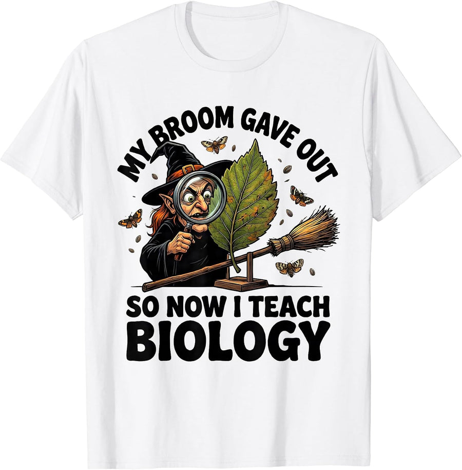 Men's My Broom Gave Out So Now I Teach Biology Teacher T-Shirt - White