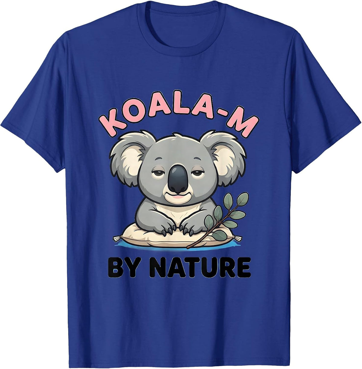 Koala-m By Nature Cute Kawaii Koala Lover Animal Humor T-Shirt - Royal Blue